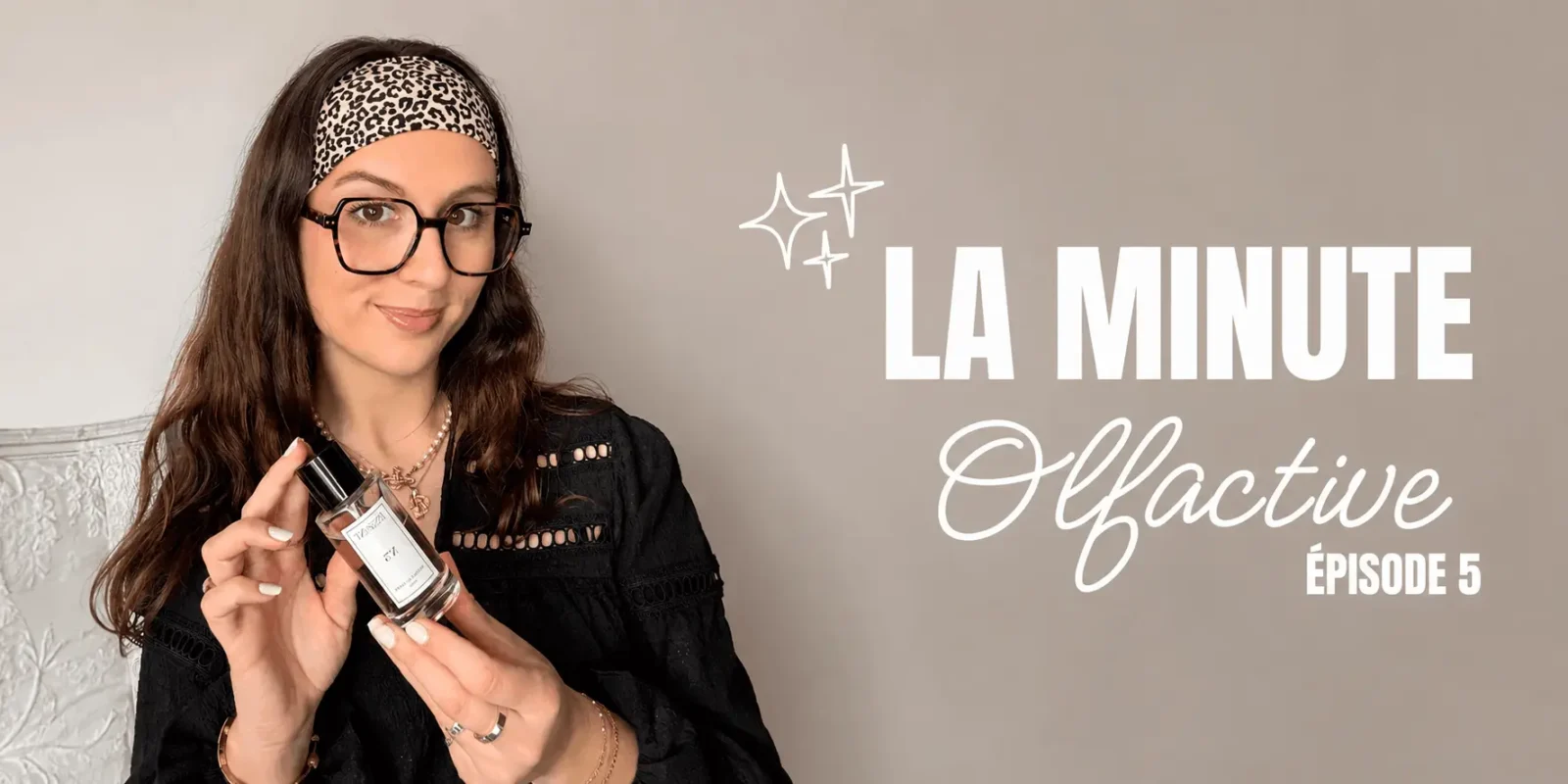 Miniature de l'épisode 5 "La minute olfactive" par Inscent Parfum