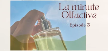 Miniature de la mini série vidéo, la minute olfactive par Inscent parfum, épisode 3.